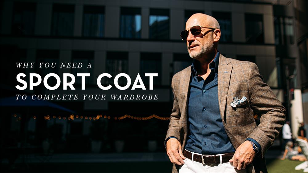 Why You Need A Sport Coat to Complete Your Wardrobe